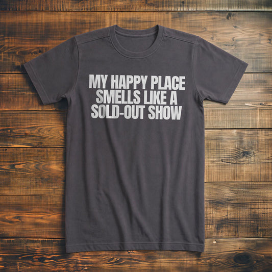 My Happy Place Smells Like a Sold-Out Show - T-Shirt