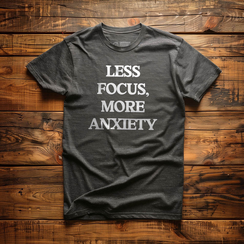 Less Focus - T-Shirt