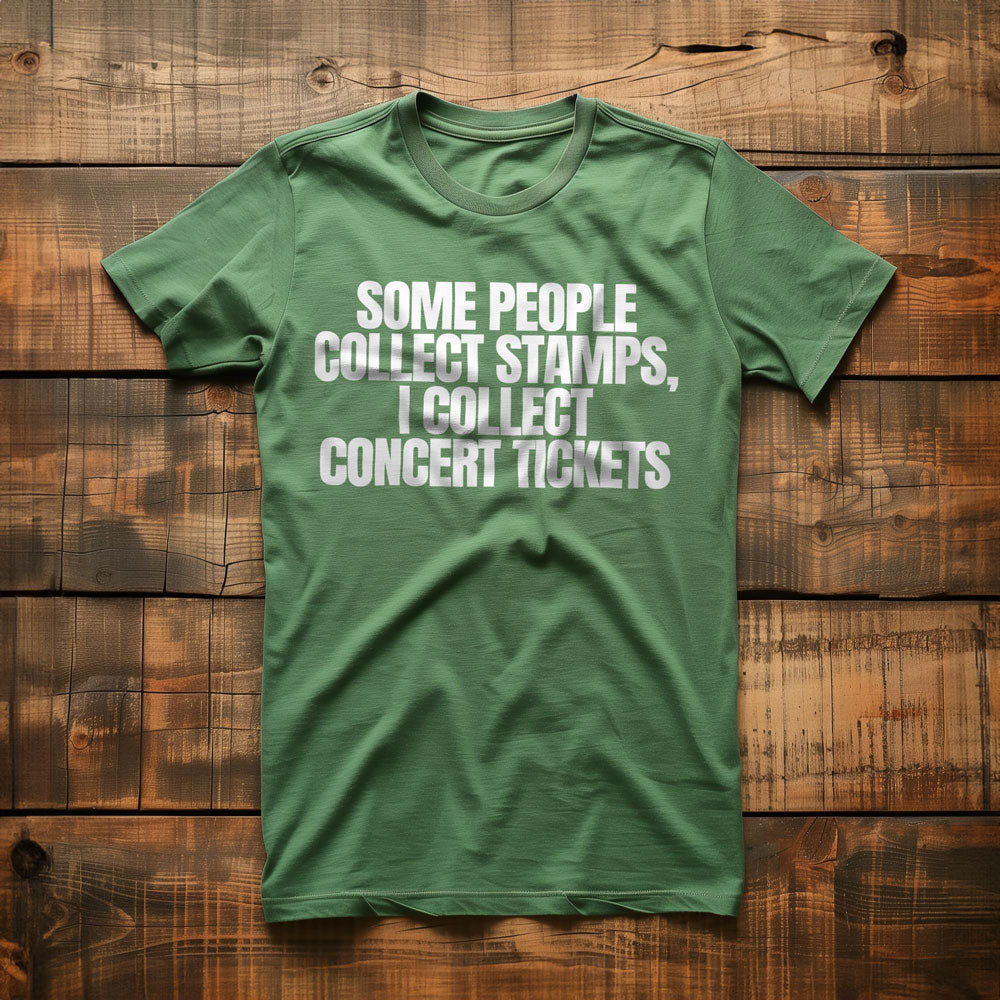 Some People Collect Stamps, I Collect Concert Tickets - T-Shirt