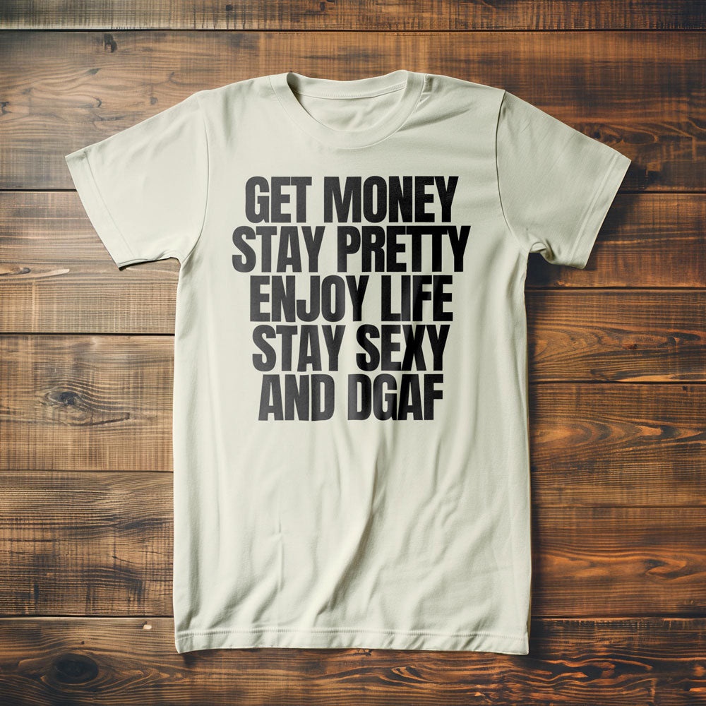 Get Money Stay Pretty Enjoy Life Stay Sexy and DGAF T-Shirt – Regular Vintage White