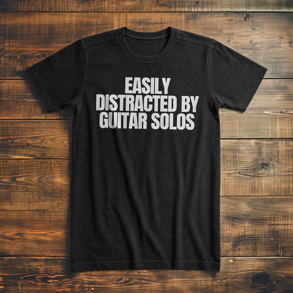 Easily Distracted by Guitar Solos - T-Shirt