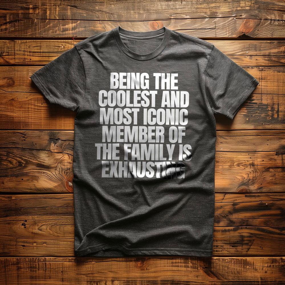 Being the Coolest and Most Iconic Member of the Family Is Exhausting T-Shirt – Regular Dark Grey Heather