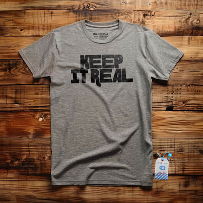 Keep It Real - T-Shirt