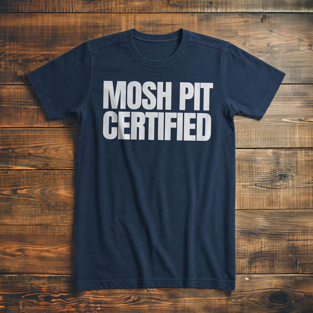 Mosh Pit Certified - T-Shirt