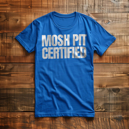 Mosh Pit Certified - T-Shirt