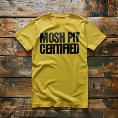 Mosh Pit Certified - T-Shirt