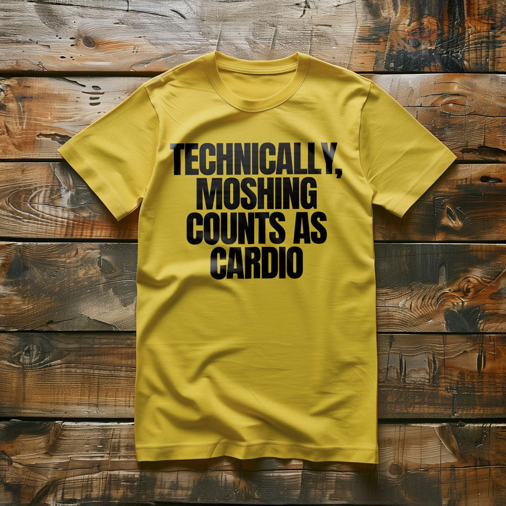 Technically, Moshing Counts as Cardio - T-Shirt