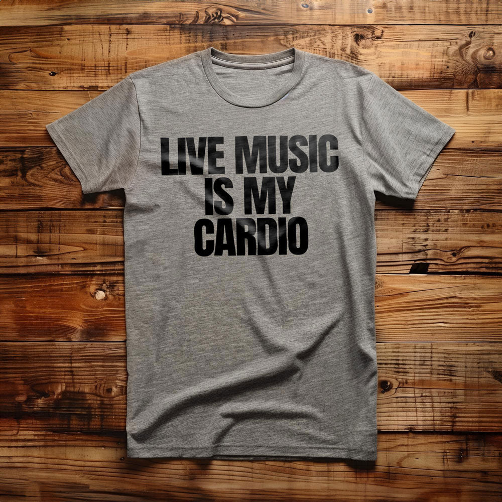 Live Music Is My Cardio - T-Shirt