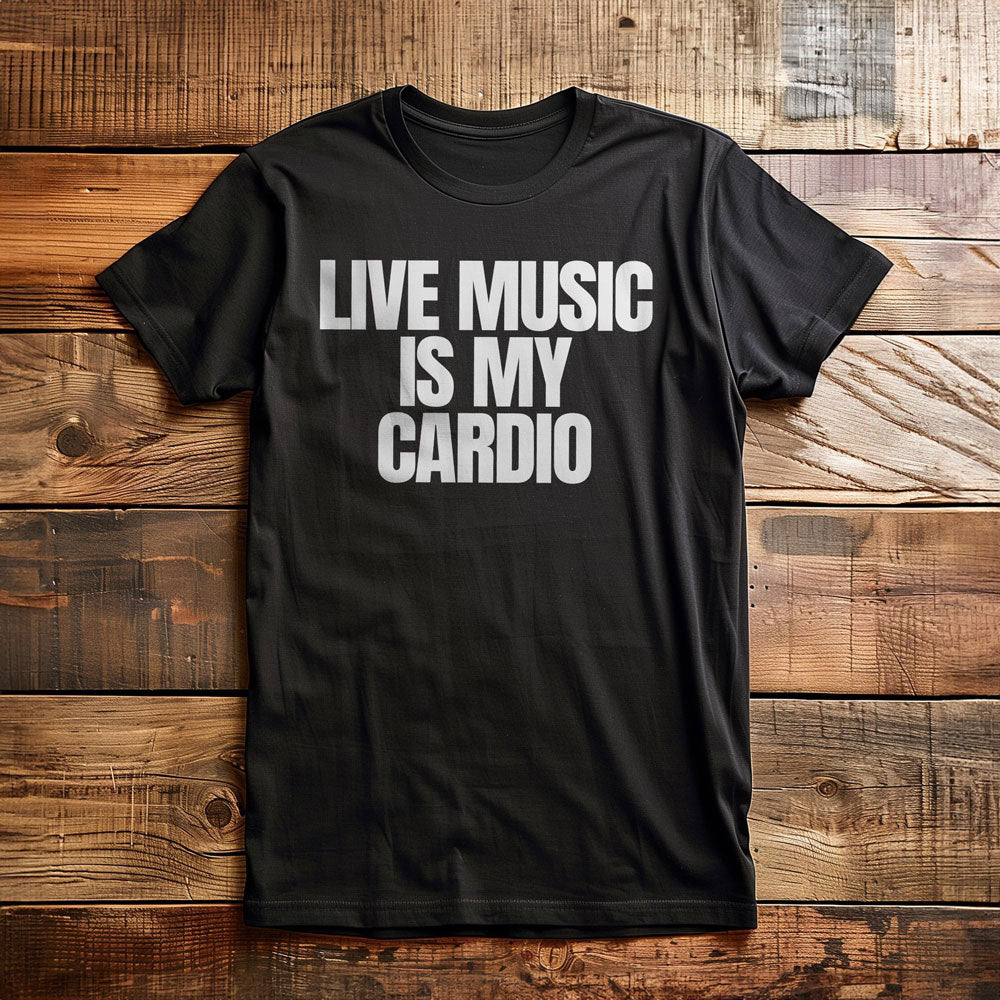 Live Music Is My Cardio - T-Shirt