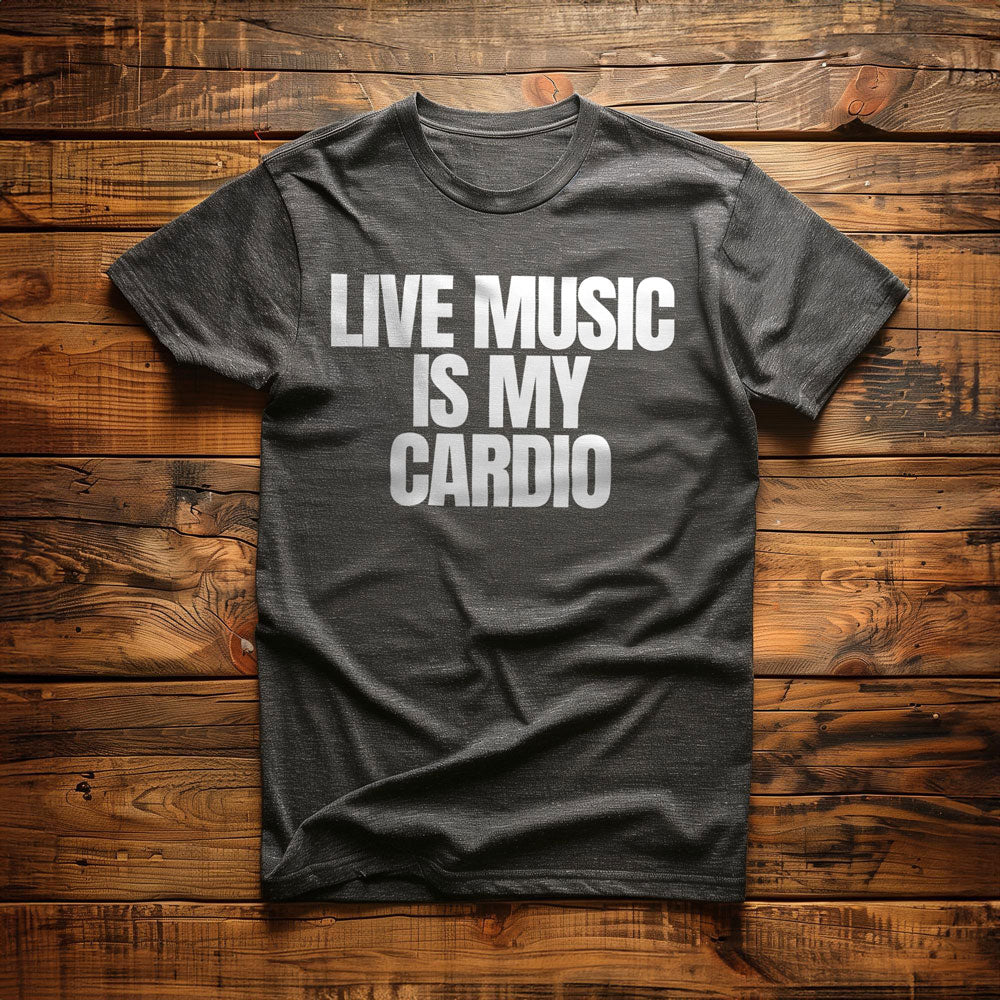 Live Music Is My Cardio - T-Shirt