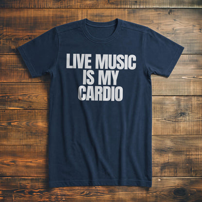 Live Music Is My Cardio - T-Shirt