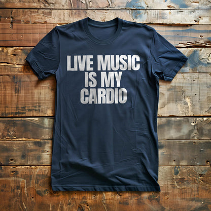 Live Music Is My Cardio - T-Shirt