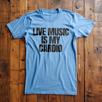 Live Music Is My Cardio - T-Shirt