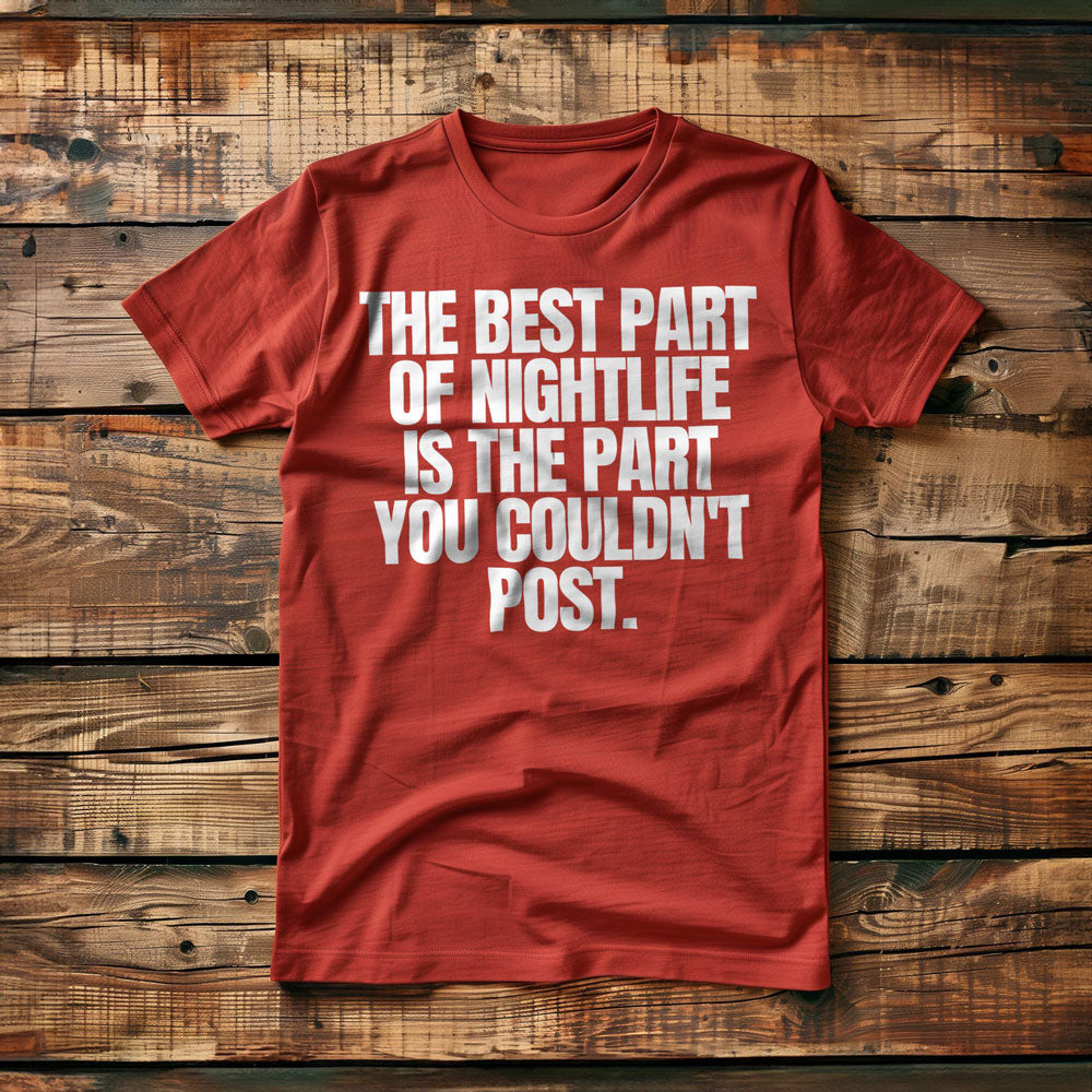 The Best Part of Nightlife Is the Part You Couldn't Post T-Shirt – Regular Red