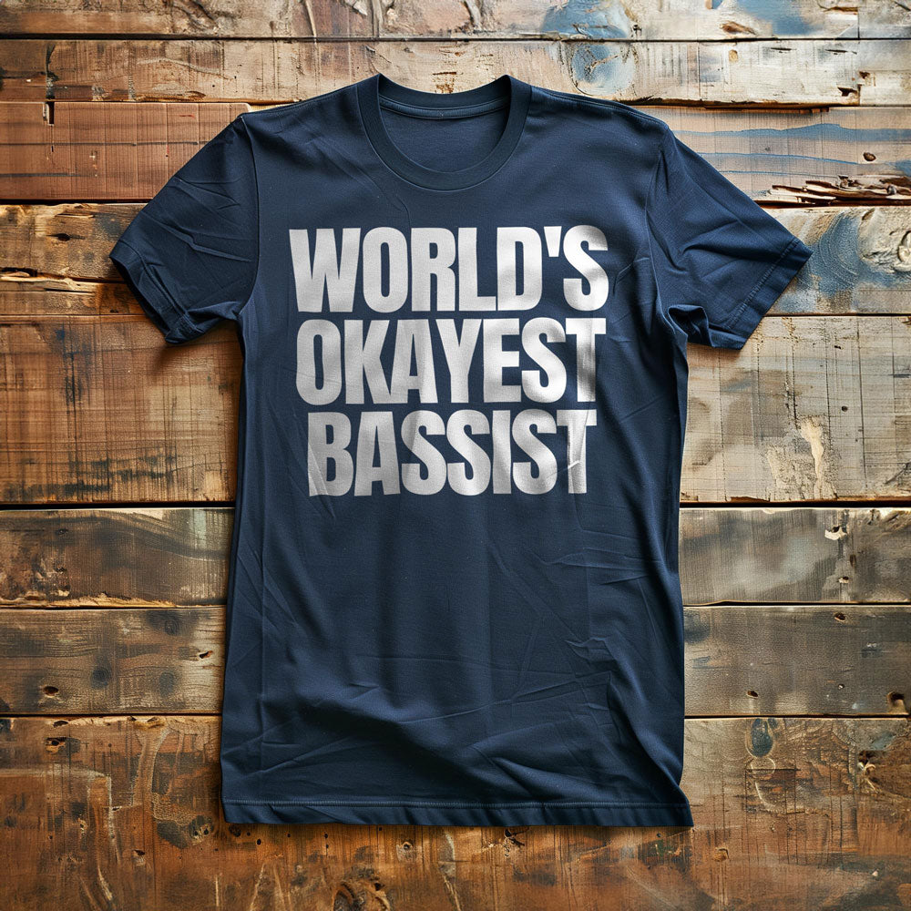 World's Okayest Bassist - T-Shirt