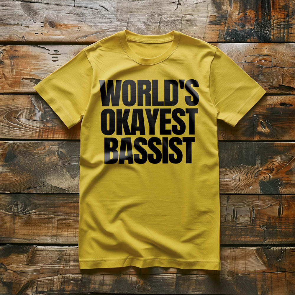 World's Okayest Bassist - T-Shirt