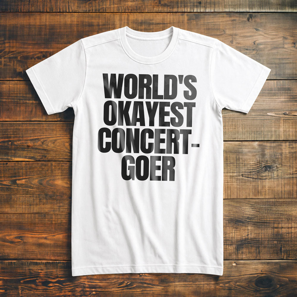 World's Okayest Concert-Goer - T-Shirt