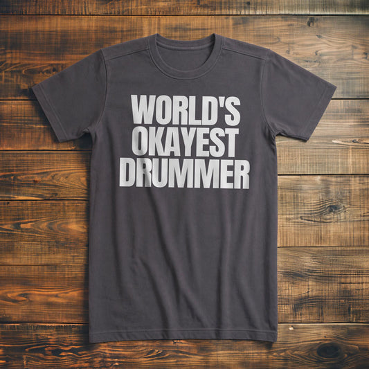 World's Okayest Drummer - T-Shirt