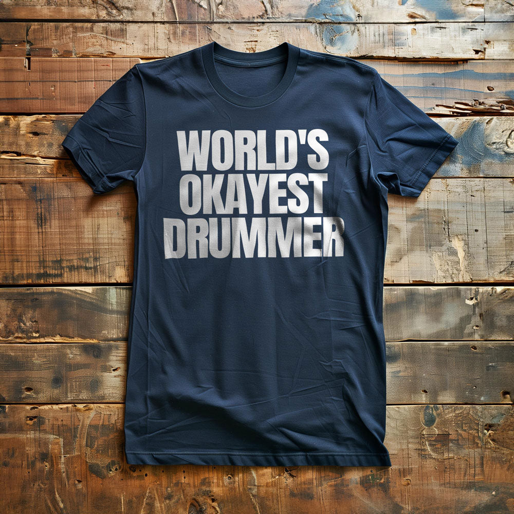 World's Okayest Drummer - T-Shirt