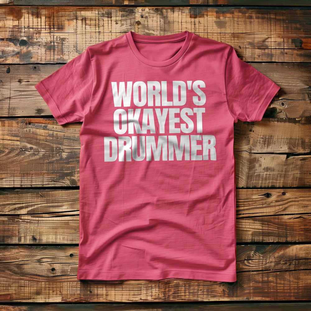 World's Okayest Drummer - T-Shirt