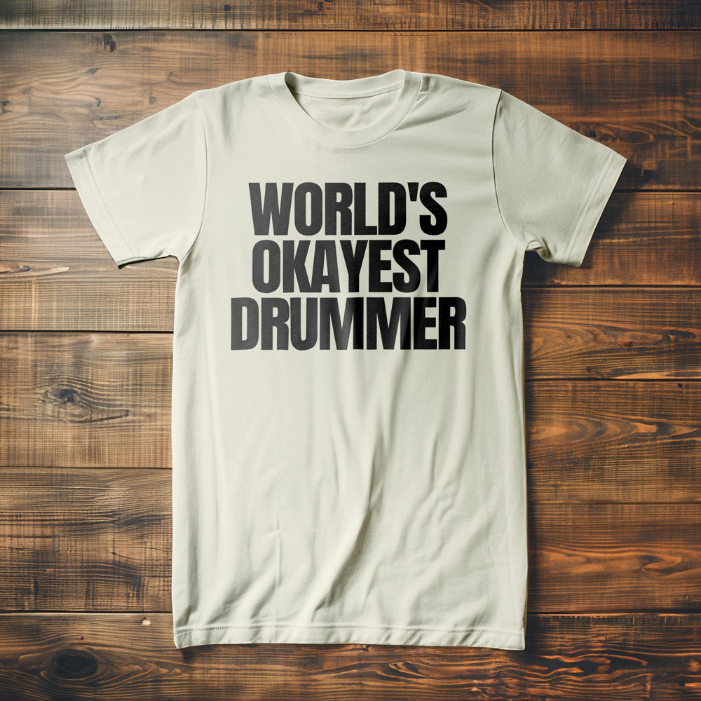 World's Okayest Drummer - T-Shirt