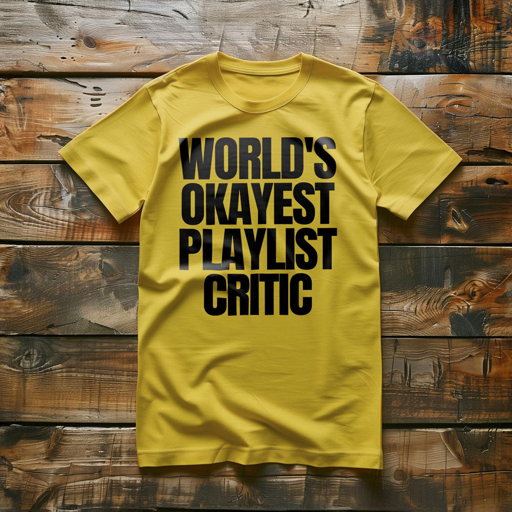World's Okayest Playlist Critic - T-Shirt