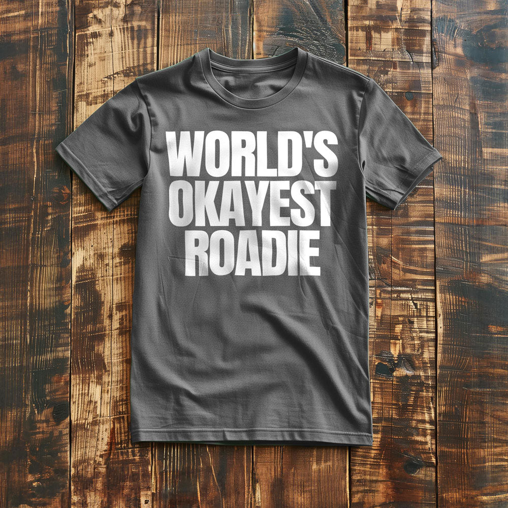 World's Okayest Roadie - T-Shirt