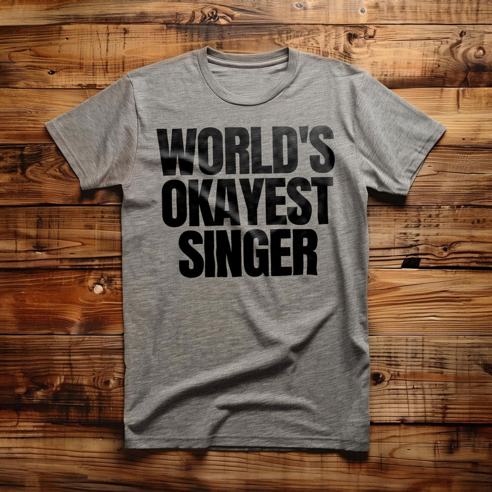 World's Okayest Singer - T-Shirt