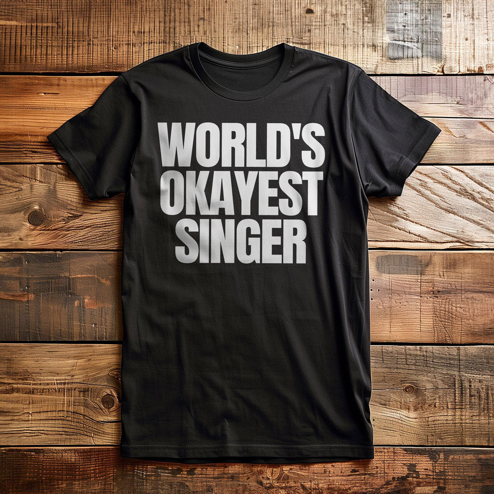 World's Okayest Singer - T-Shirt