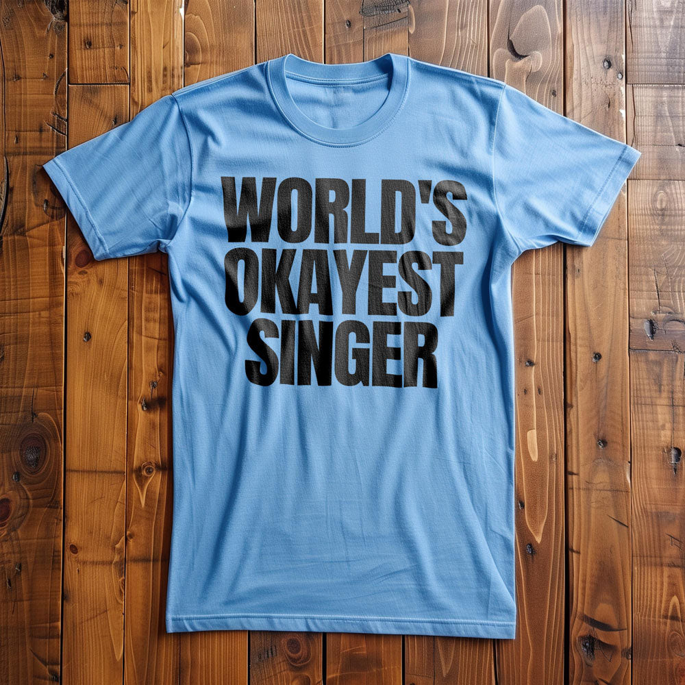 World's Okayest Singer - T-Shirt