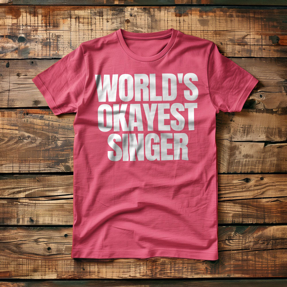 World's Okayest Singer - T-Shirt
