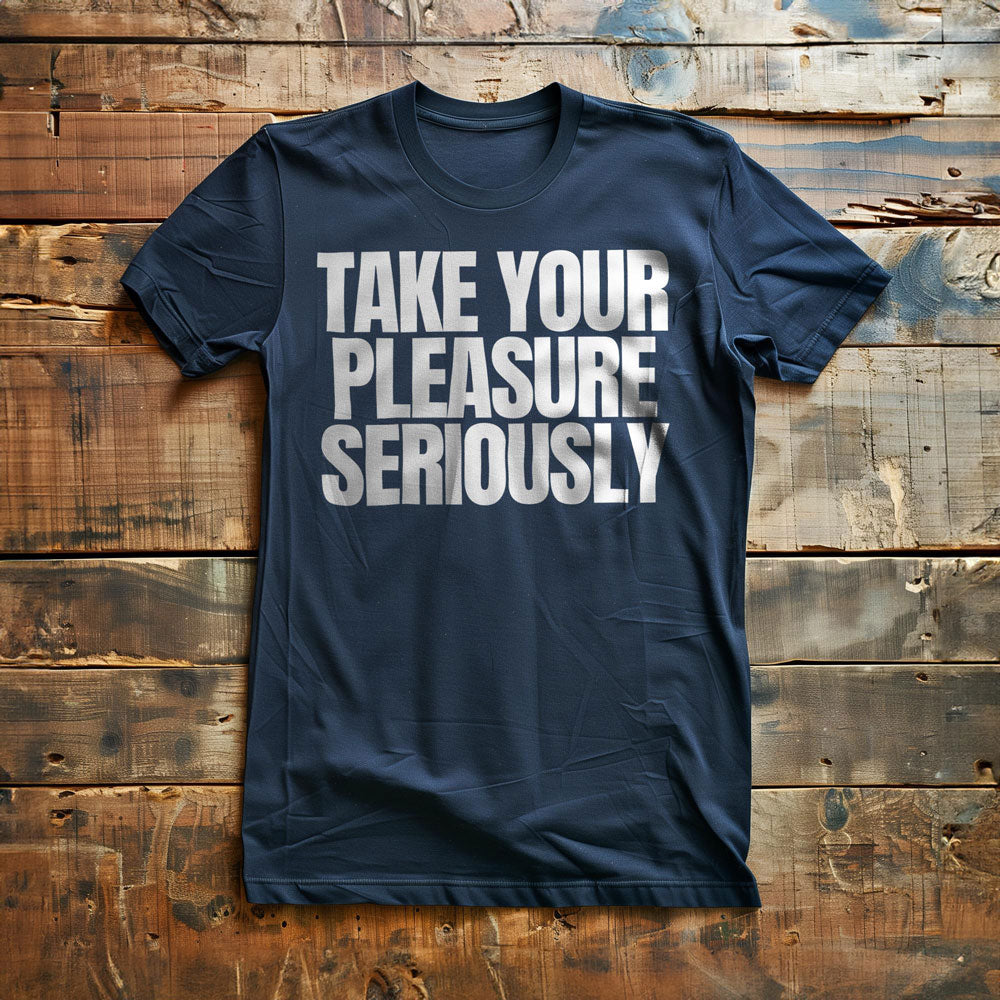 Take Your Pleasure Seriously T-Shirt – Regular Navy