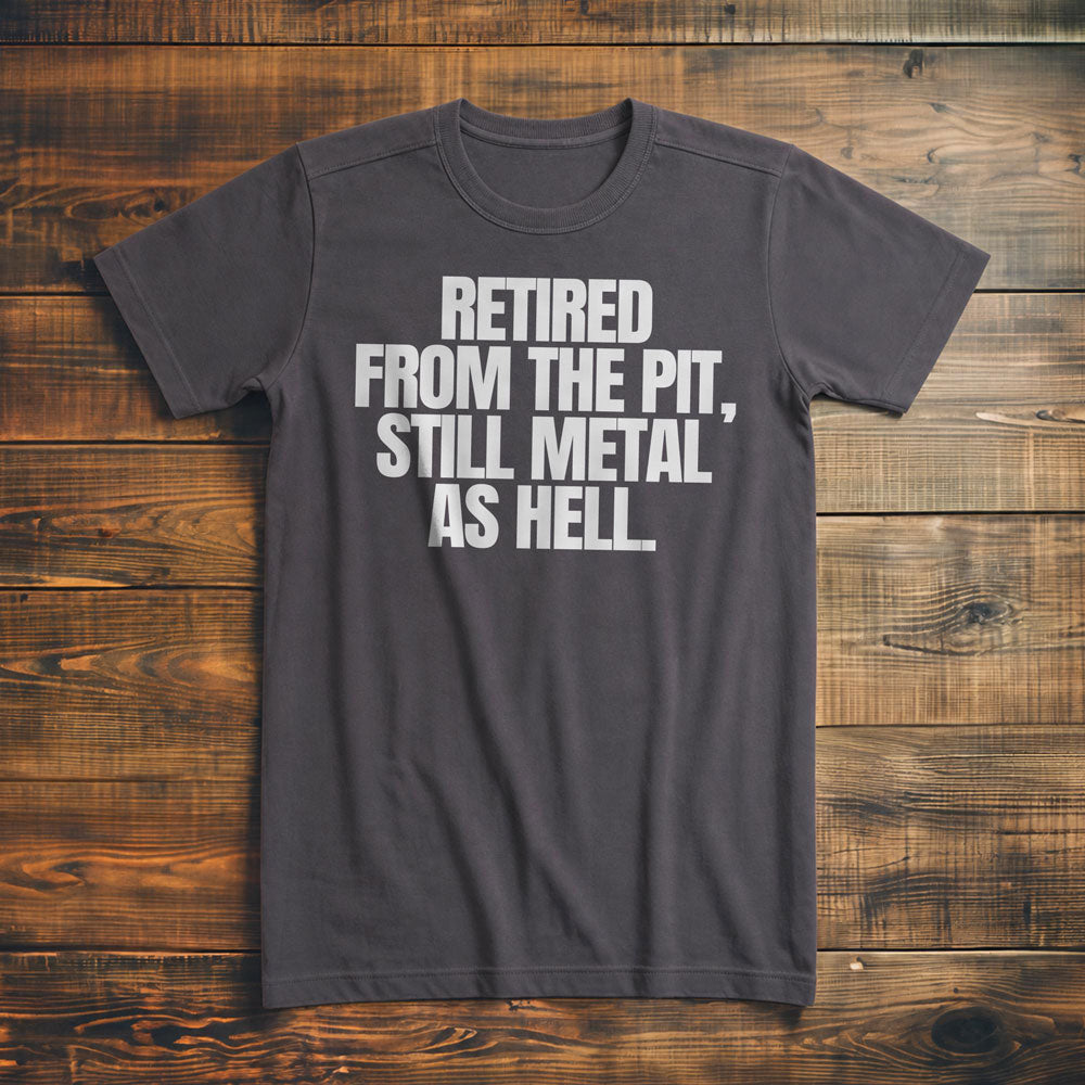 Retired from the Pit, Still Metal as Hell T-Shirt – Premium Asphalt