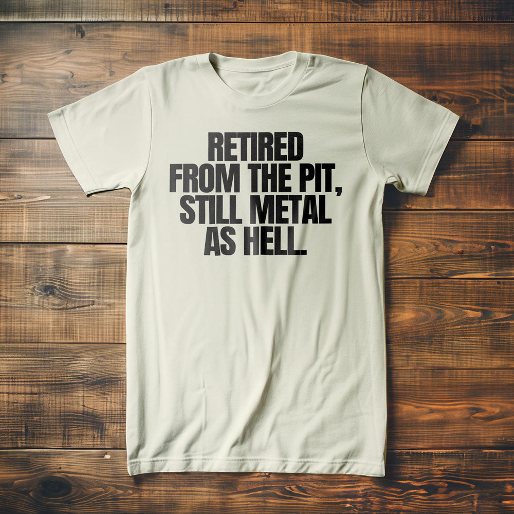 Retired from the Pit, Still Metal as Hell T-Shirt – Regular Vintage White