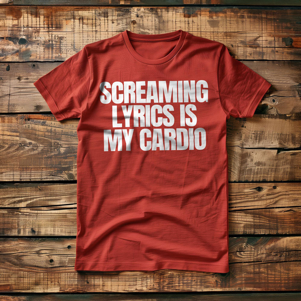 Screaming Lyrics Is My Cardio - T-Shirt
