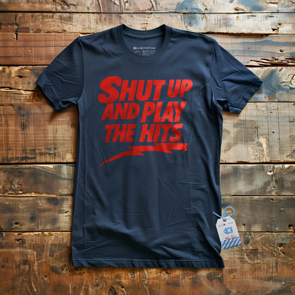 Shut Up And Play The Hits - T-Shirt