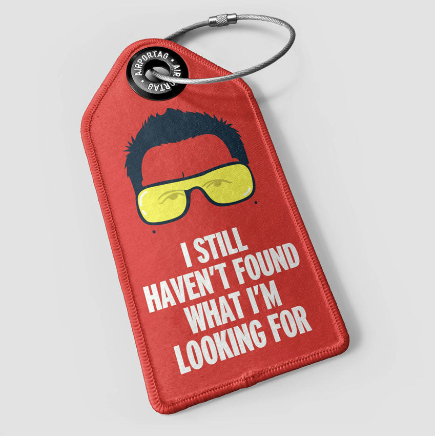 I Still Haven't Found What I'm Looking For - Luggage Tag