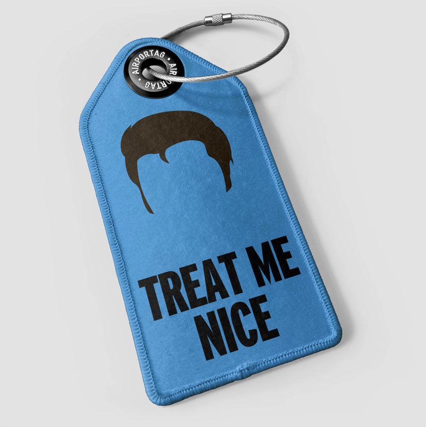 Treat Me Nice - Luggage Tag