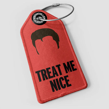 Treat Me Nice - Luggage Tag