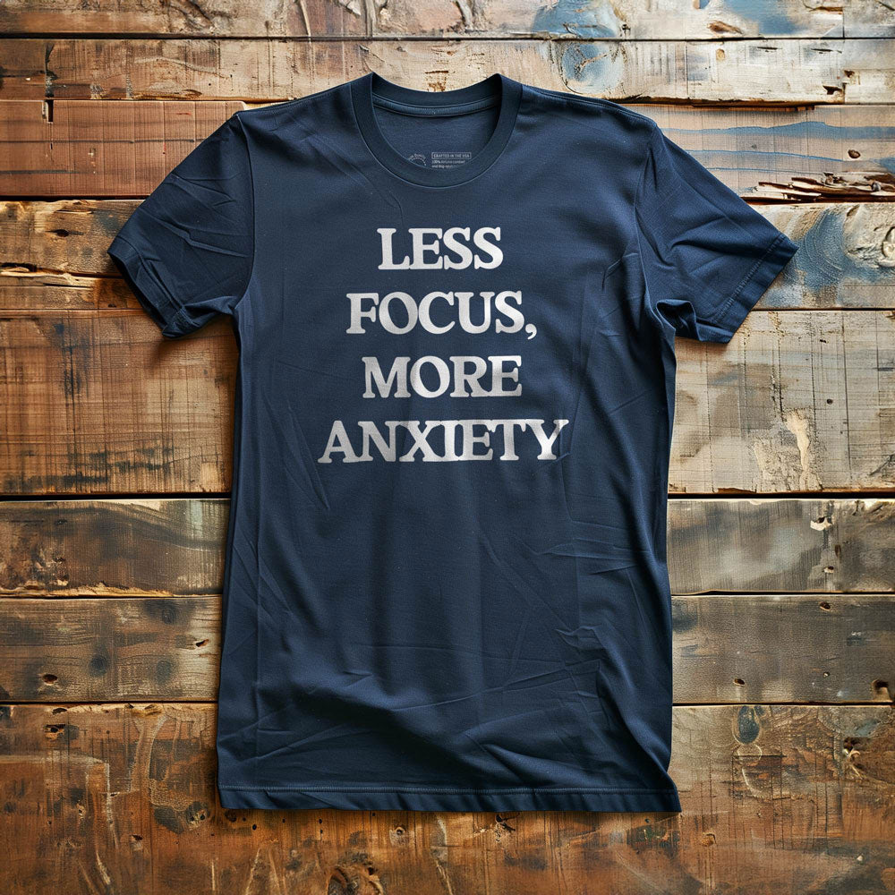 Less Focus - T-Shirt