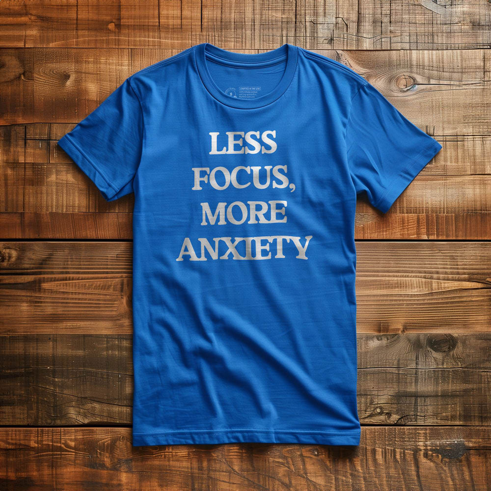 Less Focus - T-Shirt