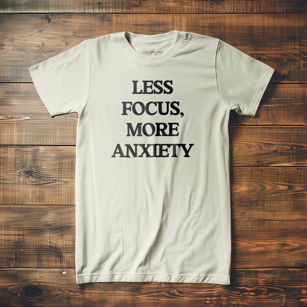 Less Focus - T-Shirt