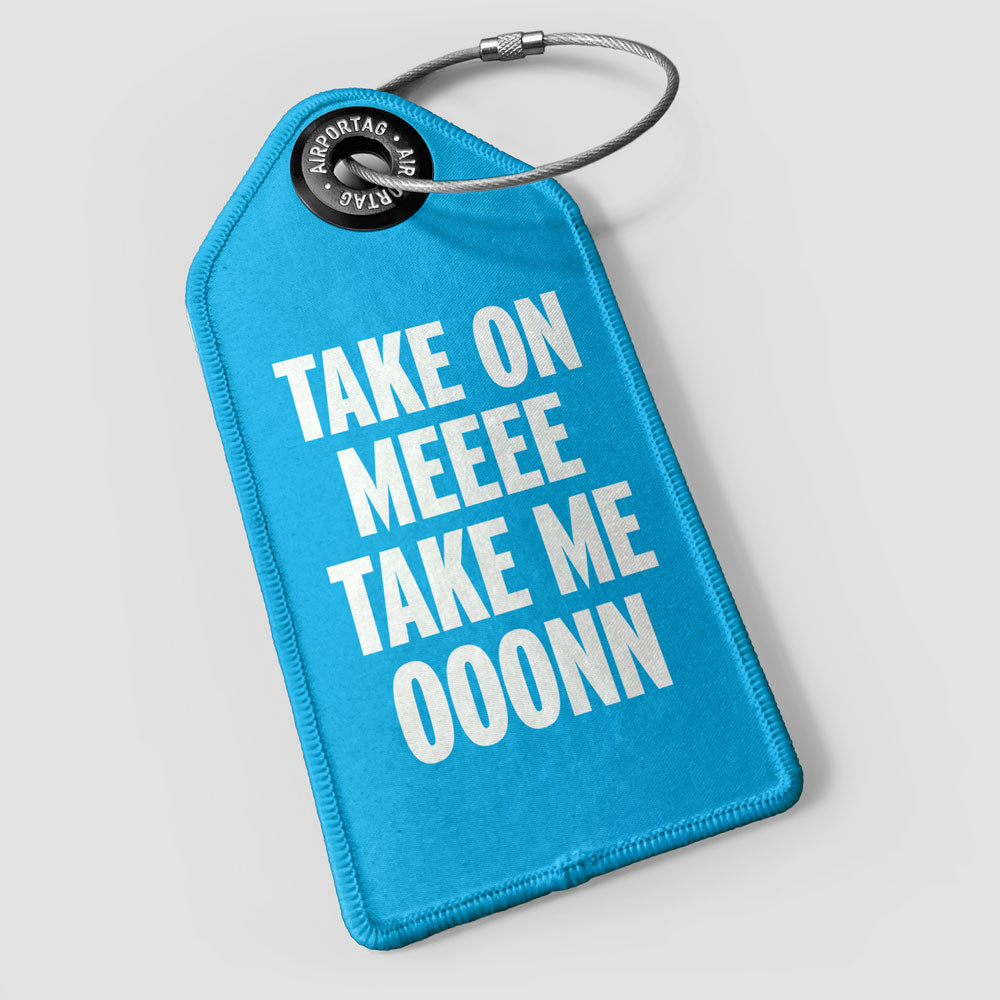 Take On Me, Take Me On - Luggage Tag